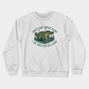 Gator Baiter Funny Retro Alligator Wrestling Big Lizard Shirt Crewneck Sweatshirt