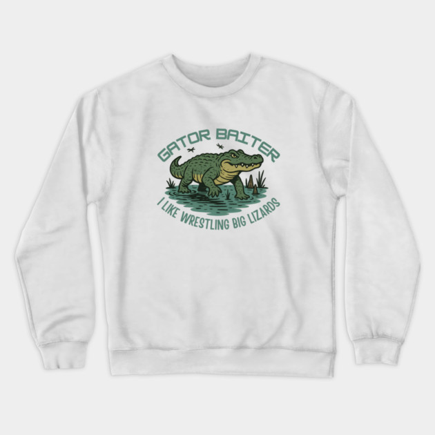 Gator Baiter Funny Retro Alligator Wrestling Big Lizard Shirt Crewneck Sweatshirt by WarFX Designs