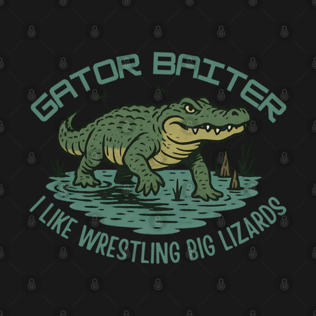 Gator Baiter Funny Retro Alligator Wrestling Big Lizard Shirt by WarFX Designs