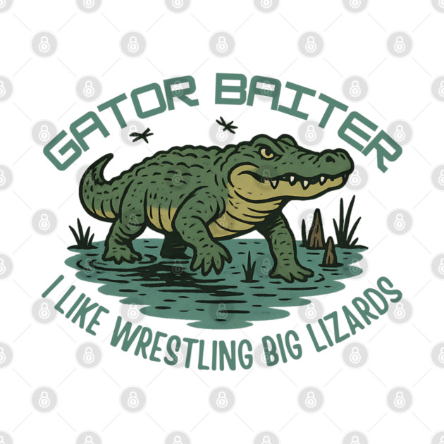 Gator Baiter Funny Retro Alligator Wrestling Big Lizard Shirt by WarFX Designs