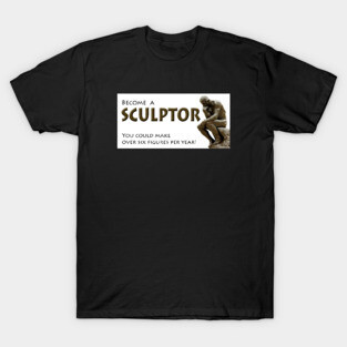 Thinking about sculpture? T-Shirt