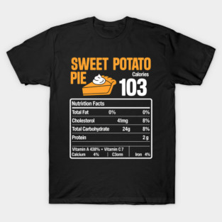 Sweet Potato Pie Nutrition Food Thanksgiving Funny Xmas T-Shirt