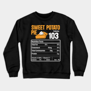 Sweet Potato Pie Nutrition Food Thanksgiving Funny Xmas Crewneck Sweatshirt