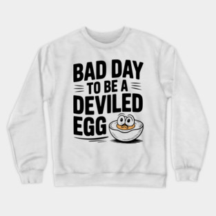 Bad Day to Be a Deviled Egg Crewneck Sweatshirt