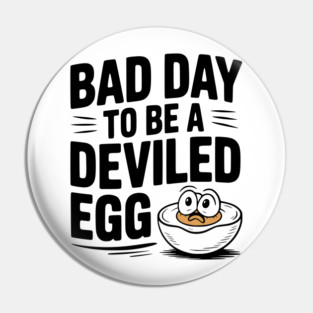 Bad Day to Be a Deviled Egg Pin
