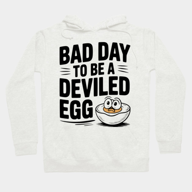 Bad Day to Be a Deviled Egg Hoodie by Frank Ring