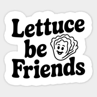 Lettuce Be Friends Sticker