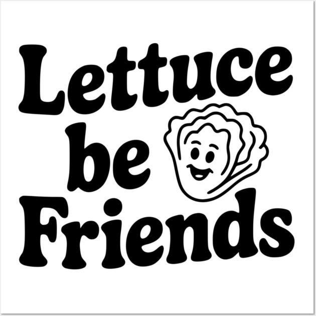 Lettuce Be Friends Wall Art by Frank Ring