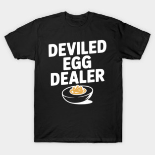 Deviled Egg Dealer T-Shirt