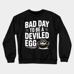 Bad Day to Be a Deviled Egg Crewneck Sweatshirt