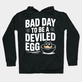 Bad Day to Be a Deviled Egg Hoodie