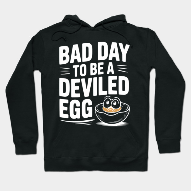 Bad Day to Be a Deviled Egg Hoodie by Frank Ring