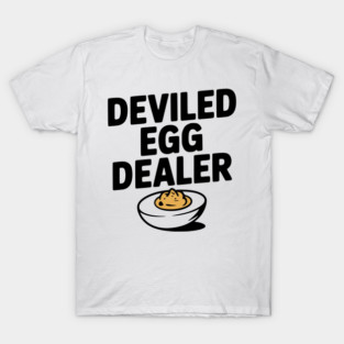 Deviled Egg Dealer T-Shirt