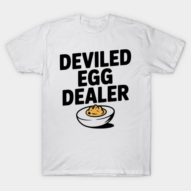Deviled Egg Dealer T-Shirt by Frank Ring