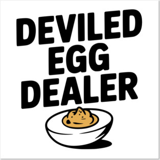 Deviled Egg Dealer Posters and Art