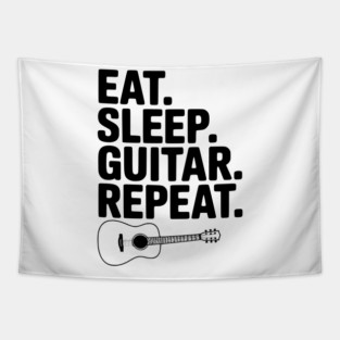 Eat. Sleep. Guitar. Repeat. Tapestry