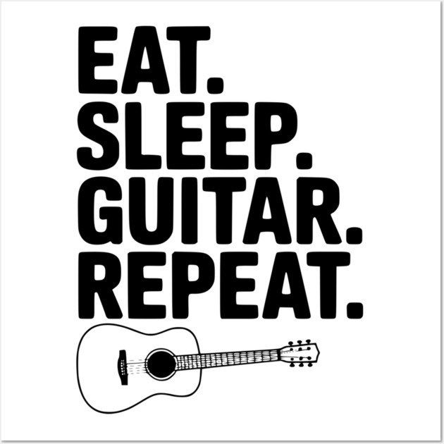 Eat. Sleep. Guitar. Repeat. Wall Art by Frank Ring