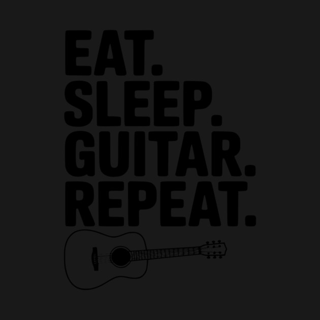 Eat. Sleep. Guitar. Repeat. by Frank Ring