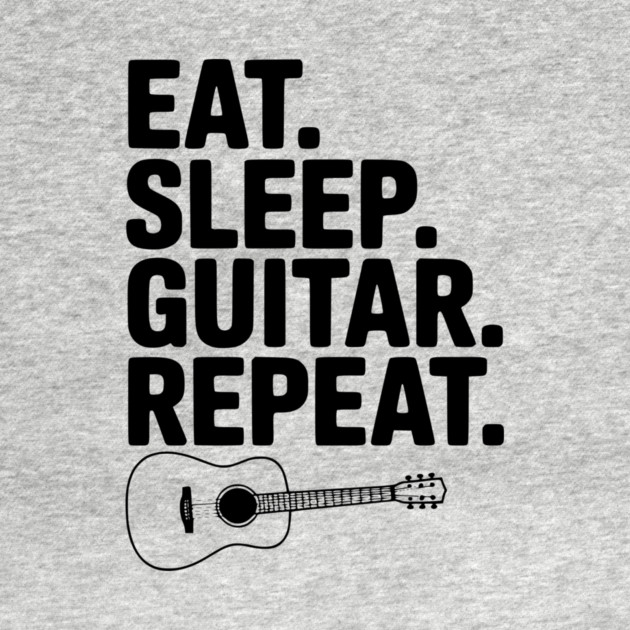 Eat. Sleep. Guitar. Repeat. by Frank Ring