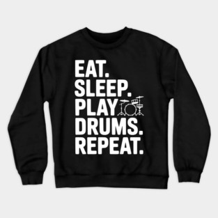 Eat. Sleep. Play Drums. Repeat. Crewneck Sweatshirt
