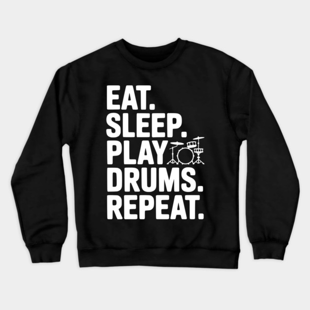 Eat. Sleep. Play Drums. Repeat. Crewneck Sweatshirt by Frank Ring