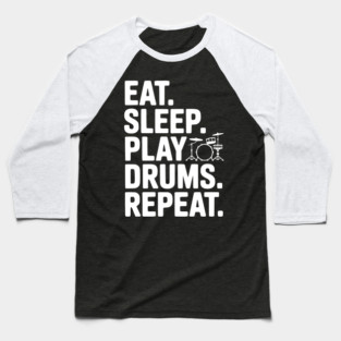 Eat. Sleep. Play Drums. Repeat. Baseball T-Shirt