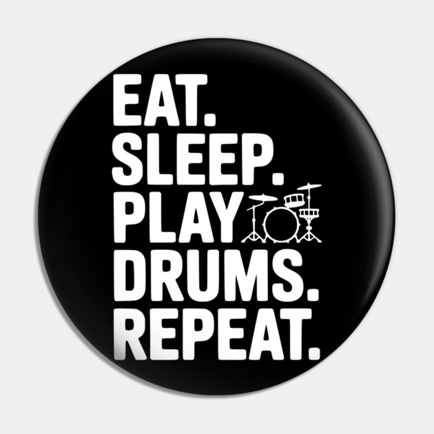 Eat. Sleep. Play Drums. Repeat. Pin by Frank Ring