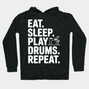 Eat. Sleep. Play Drums. Repeat. Hoodie