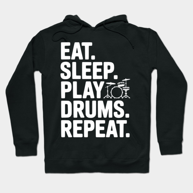 Eat. Sleep. Play Drums. Repeat. Hoodie by Frank Ring