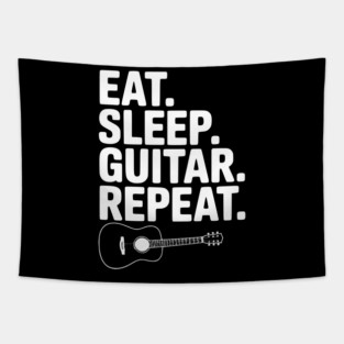 Eat. Sleep. Guitar. Repeat. Tapestry