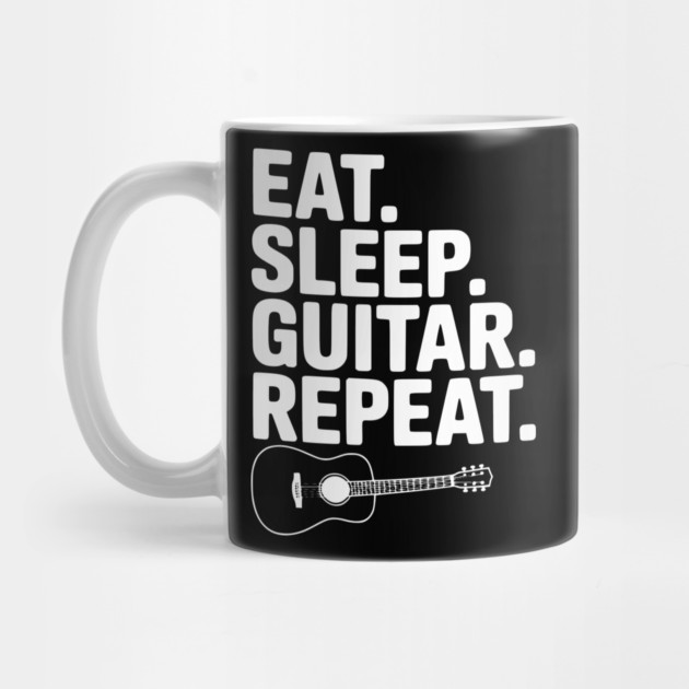 Eat. Sleep. Guitar. Repeat. by Frank Ring
