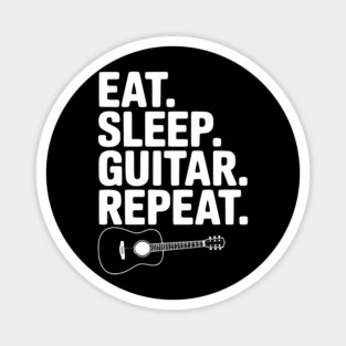 Eat. Sleep. Guitar. Repeat. Magnet