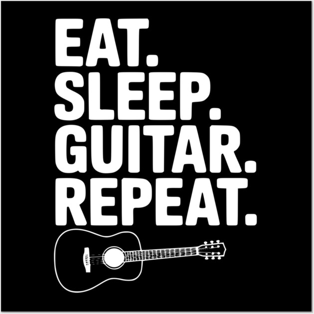Eat. Sleep. Guitar. Repeat. Wall Art by Frank Ring