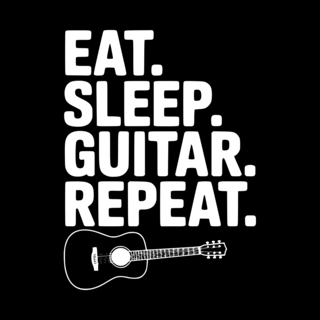 Eat. Sleep. Guitar. Repeat. by Frank Ring