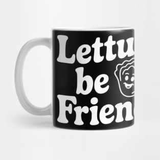Lettuce Be Friends Mug