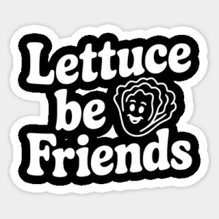 Lettuce Be Friends Sticker