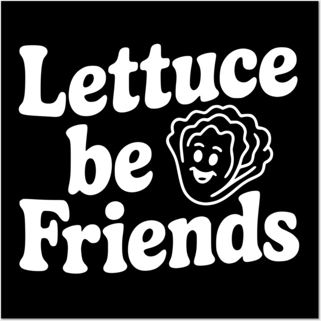 Lettuce Be Friends Wall Art by Frank Ring
