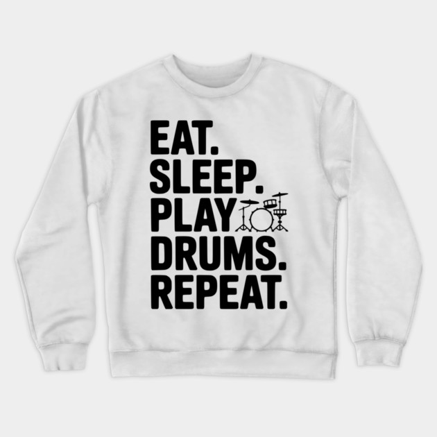 Eat. Sleep. Play Drums. Repeat. Crewneck Sweatshirt by Frank Ring