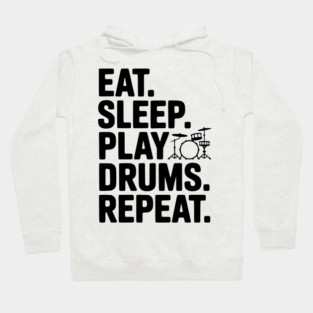 Eat. Sleep. Play Drums. Repeat. Hoodie
