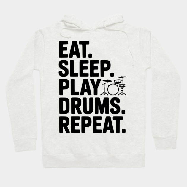 Eat. Sleep. Play Drums. Repeat. Hoodie by Frank Ring