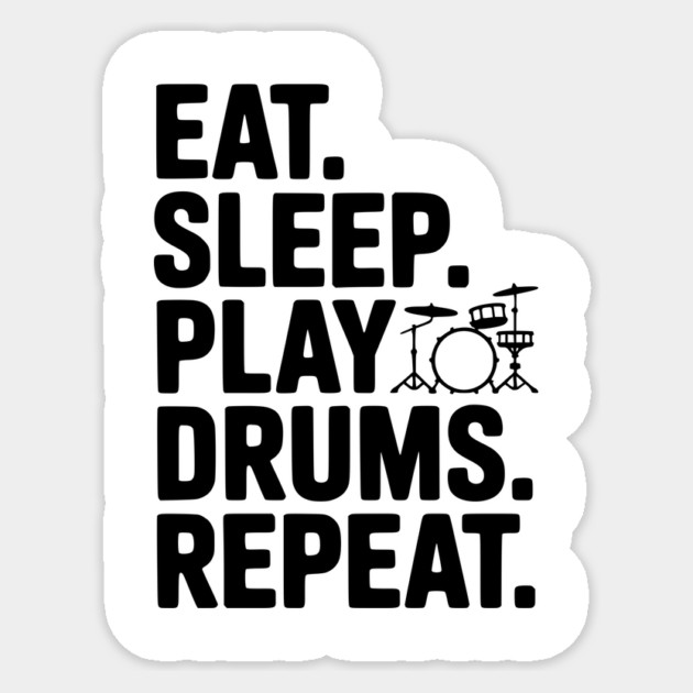 Eat. Sleep. Play Drums. Repeat. Sticker by Frank Ring