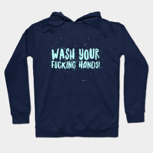 Wash Your F*cking Hands Hoodie
