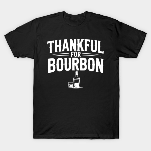 Thankful for Bourbon T-Shirt by Frank Ring