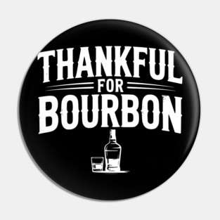 Thankful for Bourbon Pin
