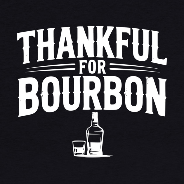 Thankful for Bourbon by Frank Ring