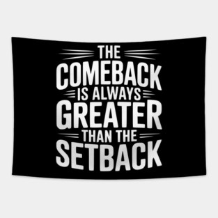 The Comeback is Always Greater than the Setback Tapestry