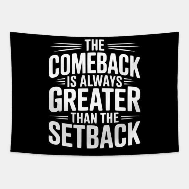 The Comeback is Always Greater than the Setback Tapestry by Frank Ring