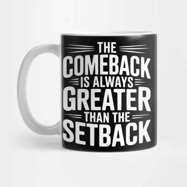 The Comeback is Always Greater than the Setback by Frank Ring