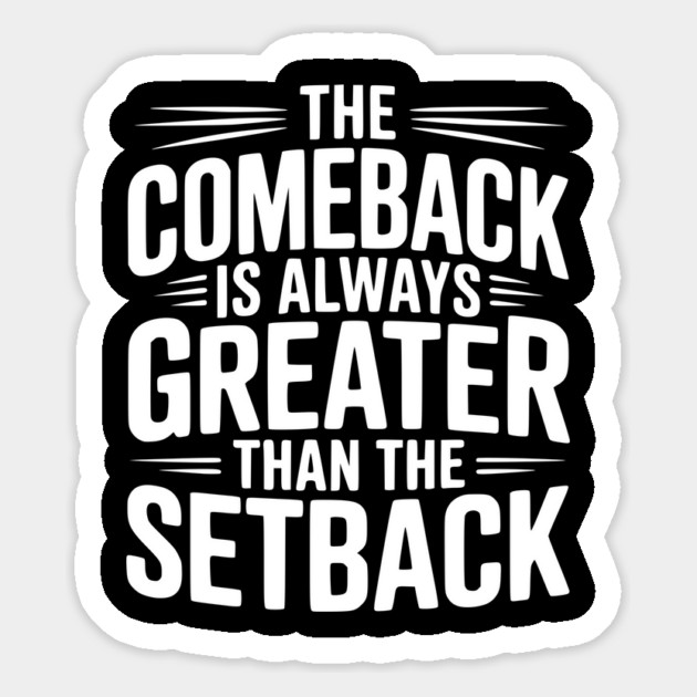 The Comeback is Always Greater than the Setback Magnet by Frank Ring