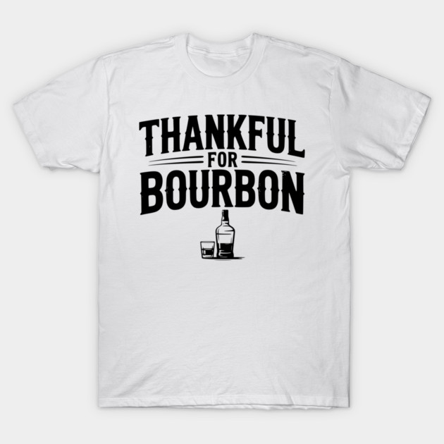 Thankful for Bourbon T-Shirt by Frank Ring